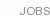 JOBS