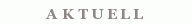 AKTUELL